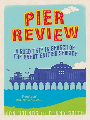 cover image of Pier Review: a Road Trip in Search of the Great British Seaside